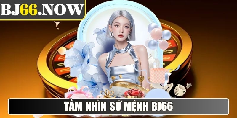 BJ66 Now - Link Vào Đá Gà BJ66 Mới Nhất Tháng 12/2025 3 Tầm nhìn sứ mệnh BJ66