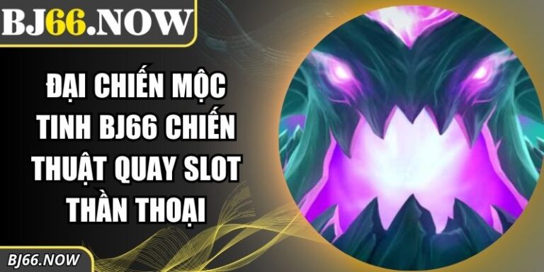Đại Chiến Mộc Tinh BJ66
