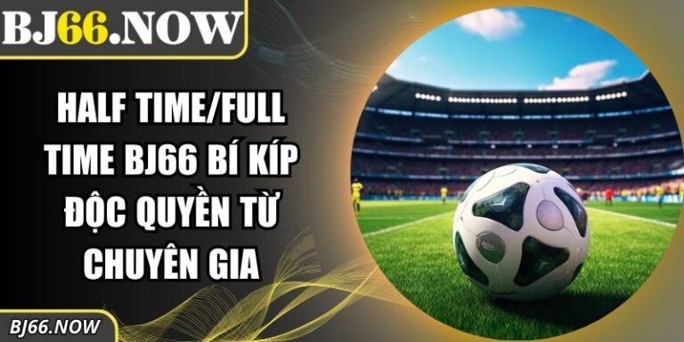 kèo half time/full time BJ66