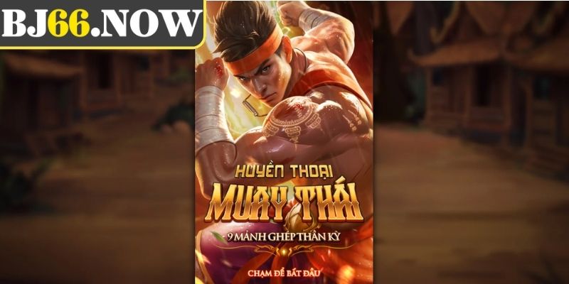 Khái quát tựa game nổ hũ huyền Thoại Muay Thái BJ66